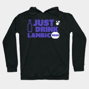 Just drink lambic, belgian beer, wilde beer, gueuze, Hoodie